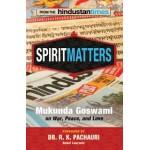  Spirit Matters: Mukunda Goswami On War, Peace And Love 